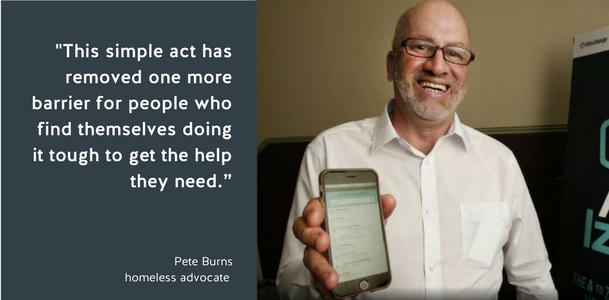 "This simplete act has removed one more barrier for people who find themselves doing it tough to get the help they need," Pete Burns, homeless advocate